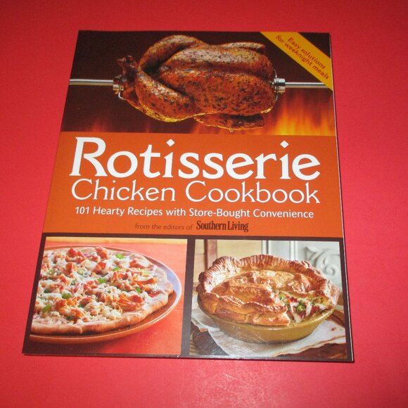 Rotisserie Chicken Cookbook 101 Hearty Recipes with Store-Bought Convenience - Picture 1 of 6
